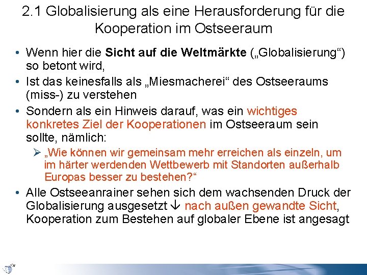 2. 1 Globalisierung als eine Herausforderung für die Kooperation im Ostseeraum • Wenn hier