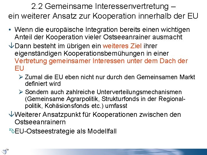 2. 2 Gemeinsame Interessenvertretung – ein weiterer Ansatz zur Kooperation innerhalb der EU •