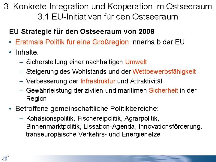 3. Konkrete Integration und Kooperation im Ostseeraum 3. 1 EU-Initiativen für den Ostseeraum EU