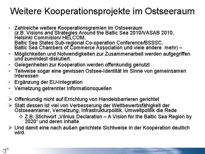 Weitere Kooperationsprojekte im Ostseeraum • Zahlreiche weitere Kooperationsgremien im Ostseeraum (z. B. Visions and