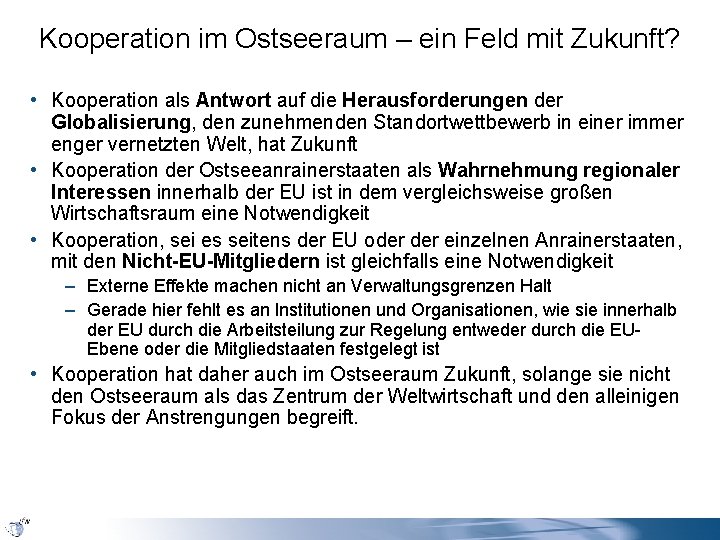 Kooperation im Ostseeraum – ein Feld mit Zukunft? • Kooperation als Antwort auf die