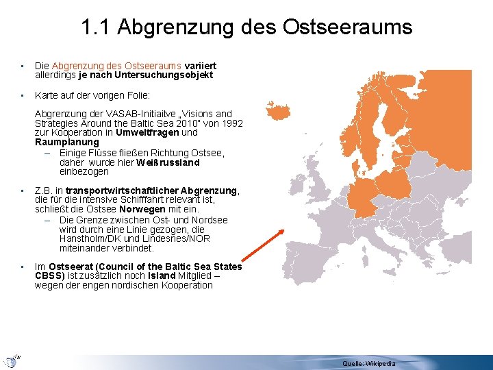 1. 1 Abgrenzung des Ostseeraums • Die Abgrenzung des Ostseeraums variiert allerdings je nach