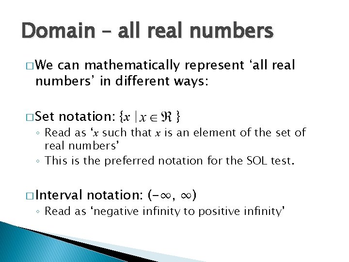 Domain – all real numbers � We can mathematically represent ‘all real numbers’ in