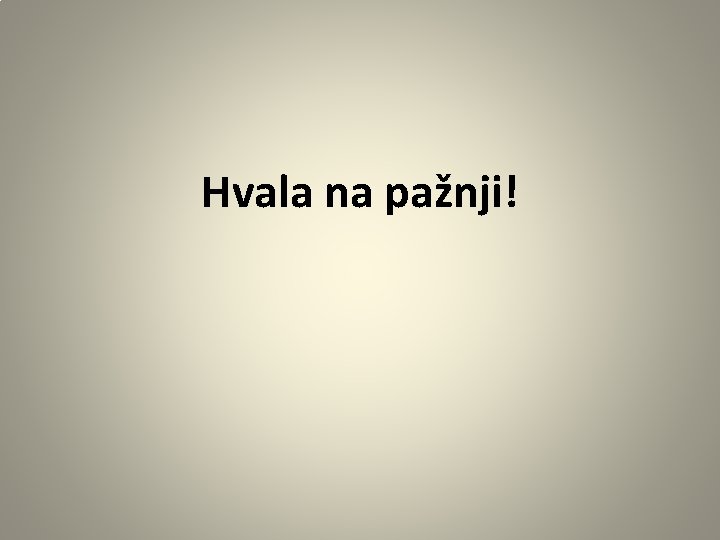 Hvala na pažnji! 