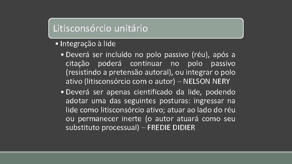 Litisconsórcio unitário • Integração à lide • Deverá ser incluído no polo passivo (réu),