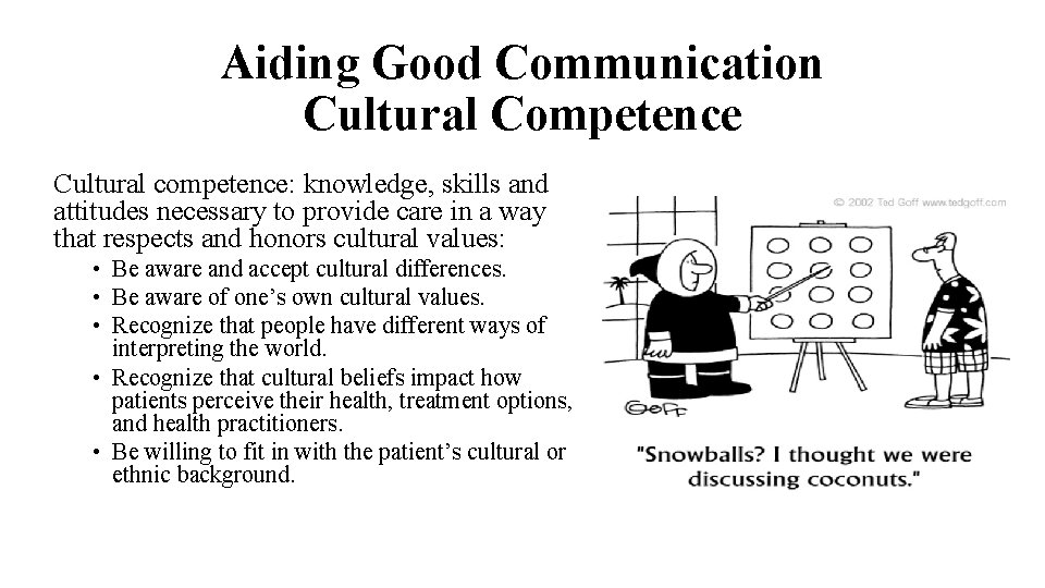 Aiding Good Communication Cultural Competence Cultural competence: knowledge, skills and attitudes necessary to provide