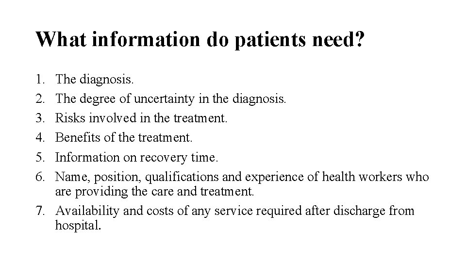 What information do patients need? 1. 2. 3. 4. 5. 6. The diagnosis. The