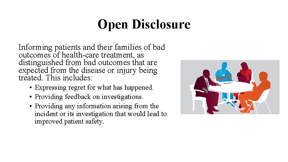 Open Disclosure Informing patients and their families of bad outcomes of health-care treatment, as