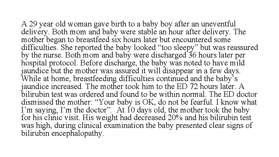 A 29 year old woman gave birth to a baby boy after an uneventful