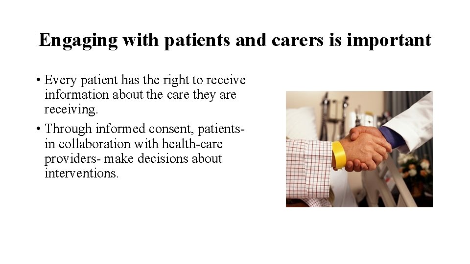 Engaging with patients and carers is important • Every patient has the right to