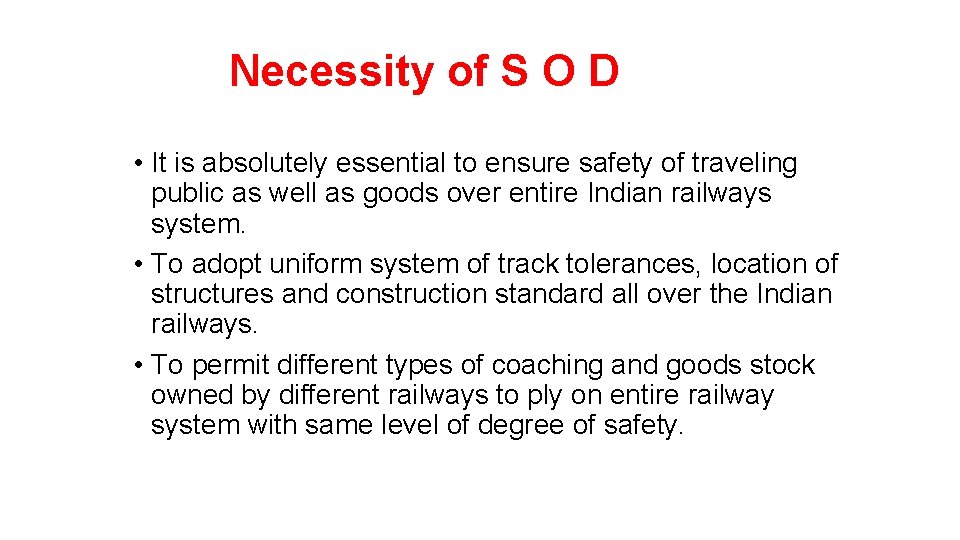 Necessity of S O D • It is absolutely essential to ensure safety of