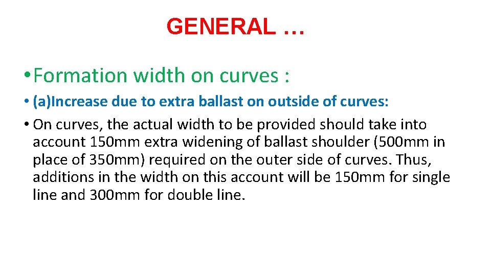 GENERAL … • Formation width on curves : • (a)Increase due to extra ballast