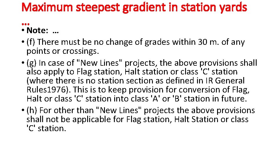 Maximum steepest gradient in station yards … • Note: … • (f) There must