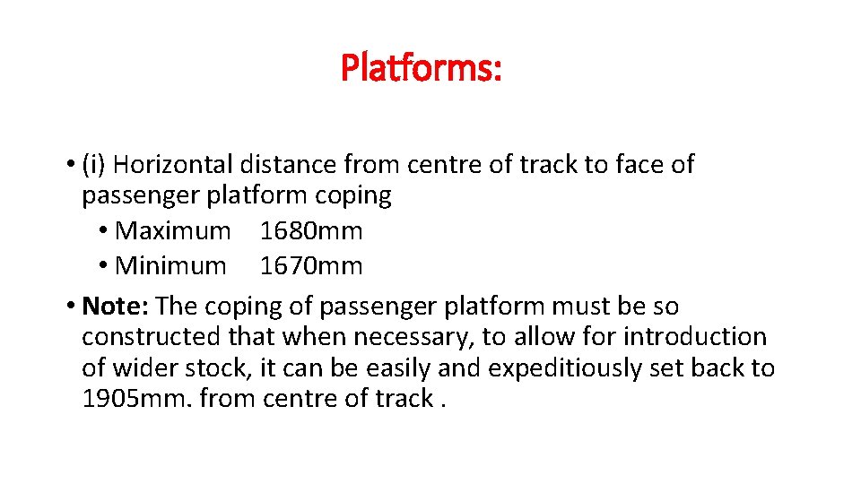 Platforms: • (i) Horizontal distance from centre of track to face of passenger platform