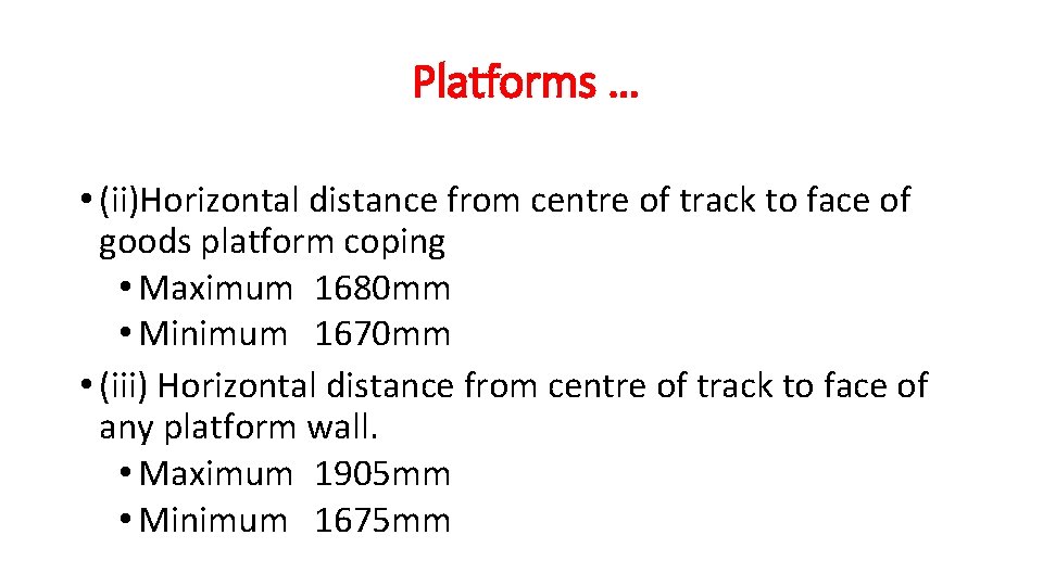 Platforms … • (ii)Horizontal distance from centre of track to face of goods platform