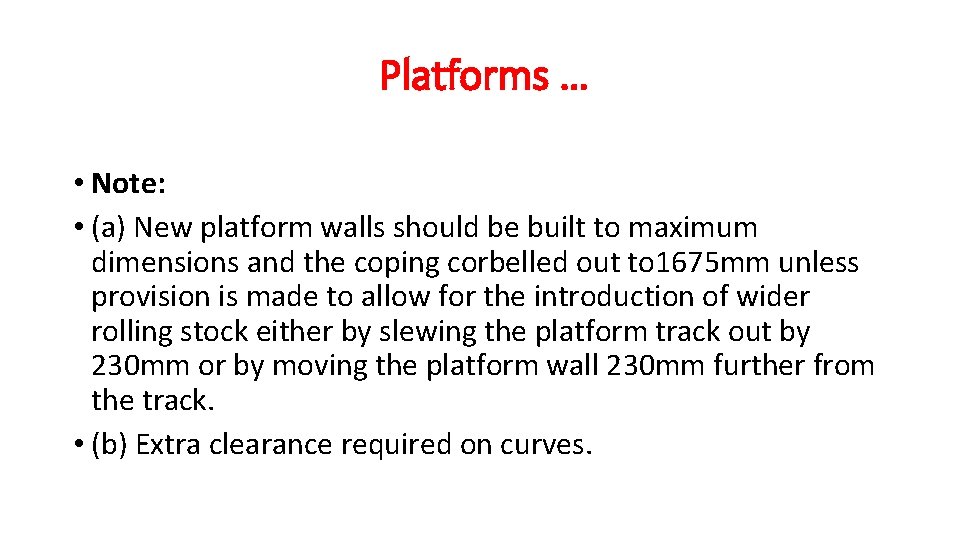 Platforms … • Note: • (a) New platform walls should be built to maximum