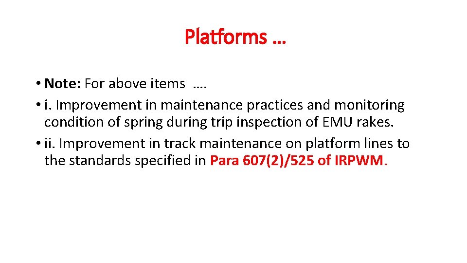 Platforms … • Note: For above items …. • i. Improvement in maintenance practices