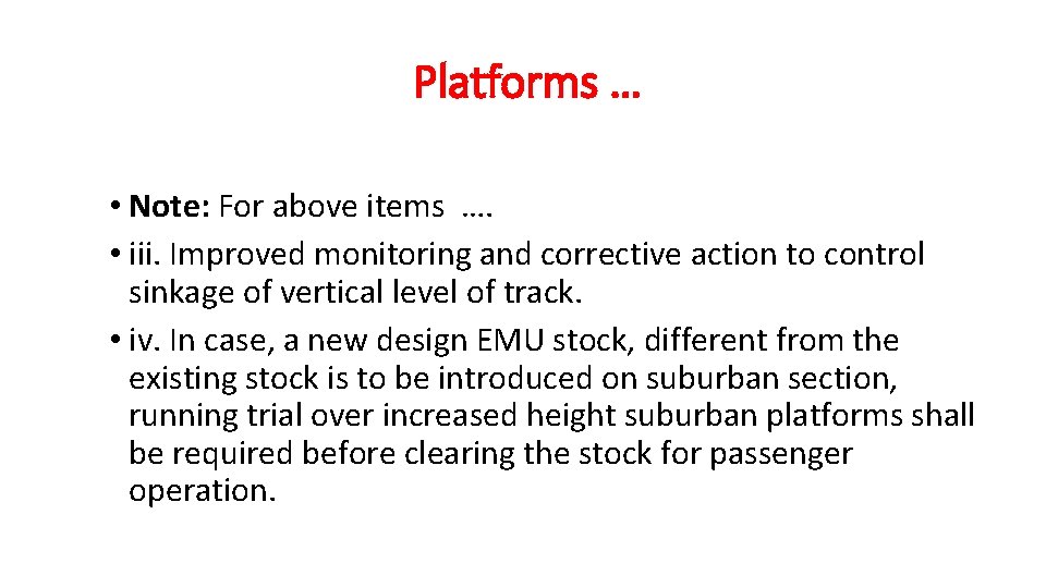 Platforms … • Note: For above items …. • iii. Improved monitoring and corrective