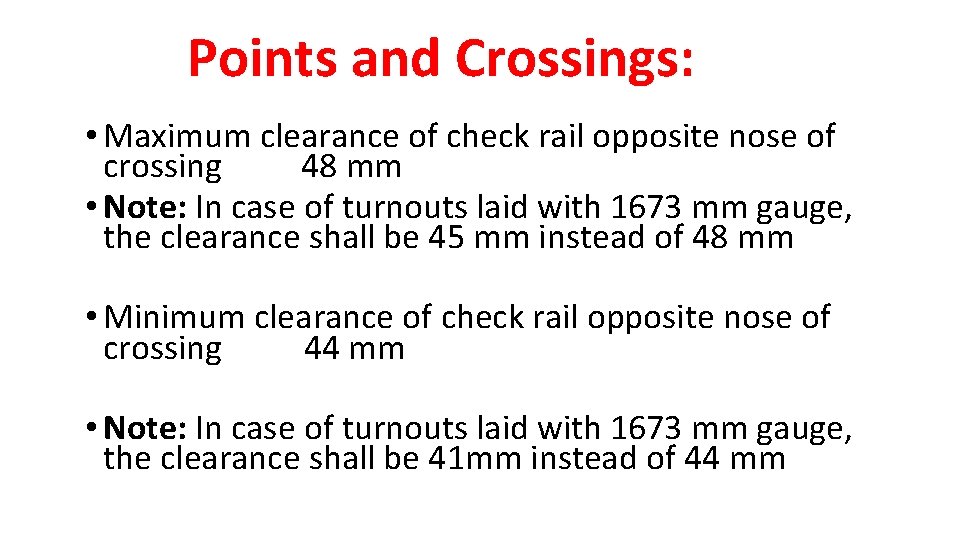 Points and Crossings: • Maximum clearance of check rail opposite nose of crossing 48