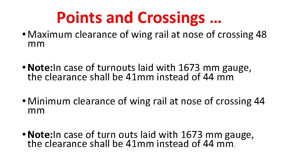 Points and Crossings … • Maximum clearance of wing rail at nose of crossing