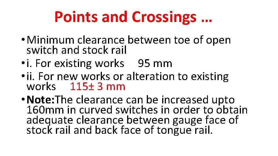 Points and Crossings … • Minimum clearance between toe of open switch and stock