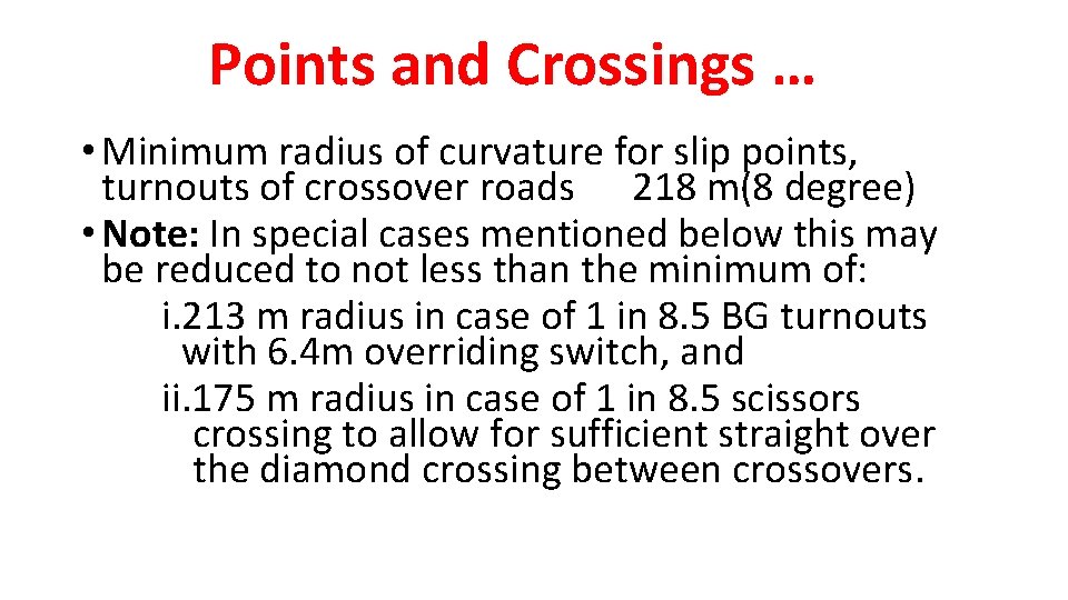 Points and Crossings … • Minimum radius of curvature for slip points, turnouts of