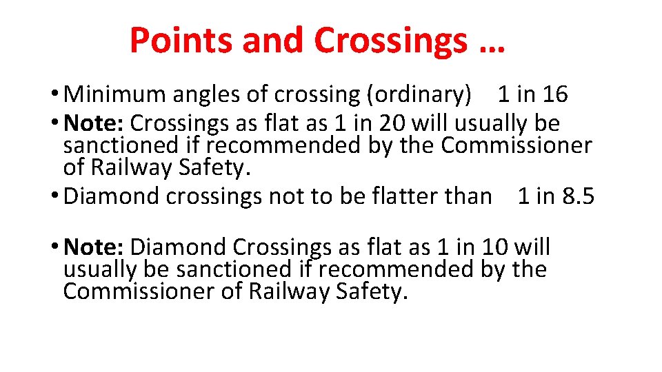 Points and Crossings … • Minimum angles of crossing (ordinary) 1 in 16 •