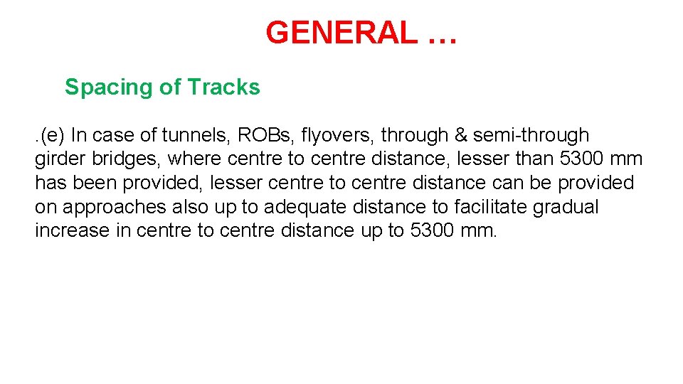 GENERAL … Spacing of Tracks. (e) In case of tunnels, ROBs, flyovers, through &