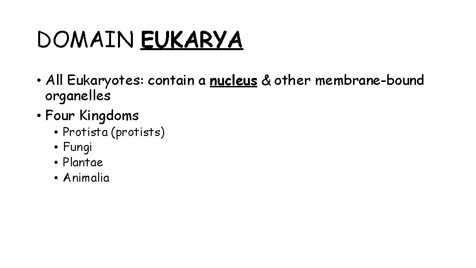 DOMAIN EUKARYA • All Eukaryotes: contain a nucleus & other membrane-bound organelles • Four