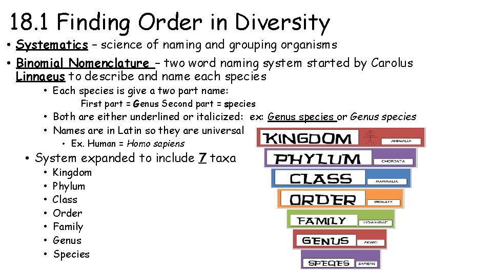 18. 1 Finding Order in Diversity • Systematics – science of naming and grouping