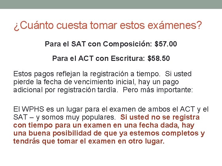 ¿Cuánto cuesta tomar estos exámenes? Para el SAT con Composición: $57. 00 Para el
