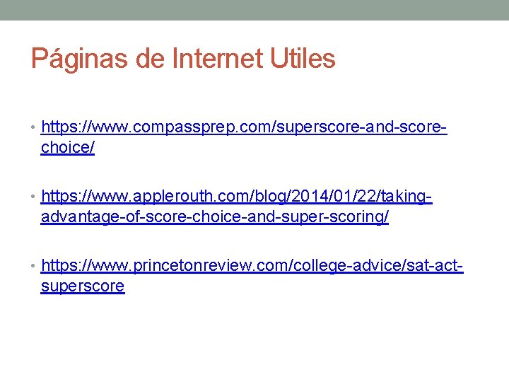 Páginas de Internet Utiles • https: //www. compassprep. com/superscore-and-score- choice/ • https: //www. applerouth.