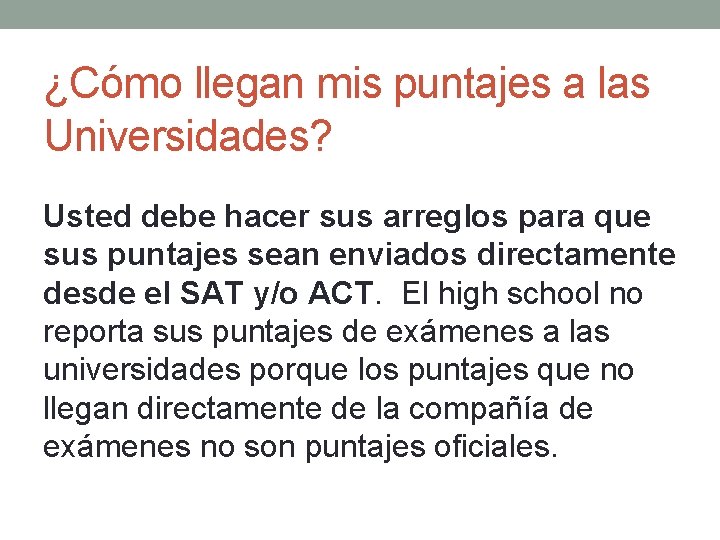 ¿Cómo llegan mis puntajes a las Universidades? Usted debe hacer sus arreglos para que