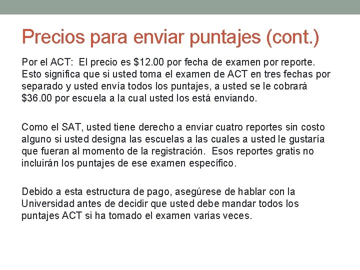 Precios para enviar puntajes (cont. ) Por el ACT: El precio es $12. 00