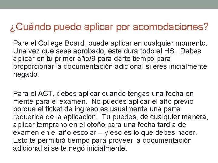 ¿Cuándo puedo aplicar por acomodaciones? Pare el College Board, puede aplicar en cualquier momento.