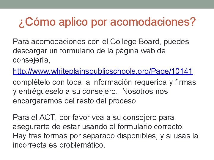 ¿Cómo aplico por acomodaciones? Para acomodaciones con el College Board, puedes descargar un formulario