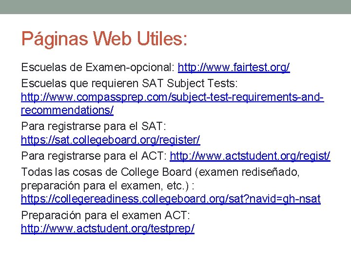 Páginas Web Utiles: Escuelas de Examen-opcional: http: //www. fairtest. org/ Escuelas que requieren SAT