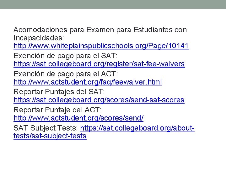 Acomodaciones para Examen para Estudiantes con Incapacidades: http: //www. whiteplainspublicschools. org/Page/10141 Exención de pago