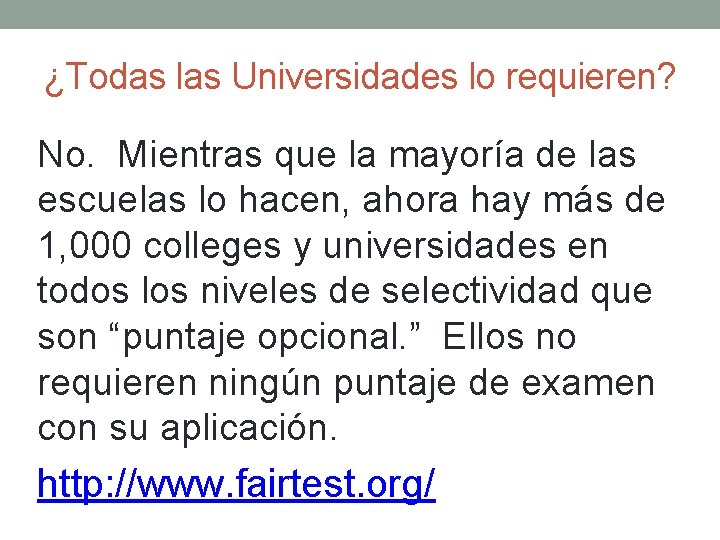 ¿Todas las Universidades lo requieren? No. Mientras que la mayoría de las escuelas lo