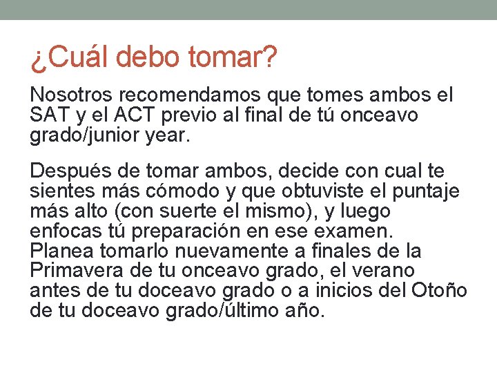 ¿Cuál debo tomar? Nosotros recomendamos que tomes ambos el SAT y el ACT previo