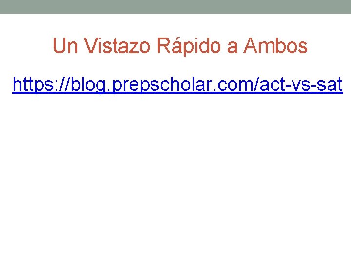 Un Vistazo Rápido a Ambos https: //blog. prepscholar. com/act-vs-sat 