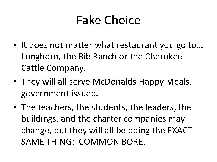 Fake Choice • It does not matter what restaurant you go to… Longhorn, the