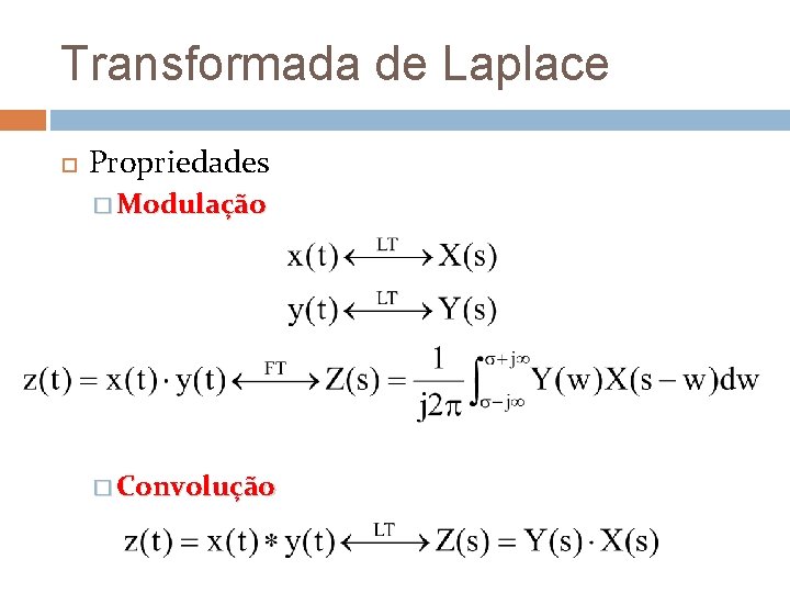 Transformada de Laplace Propriedades � Modulação � Convolução Transformada de Laplace Propriedades � Modulação � Convolução