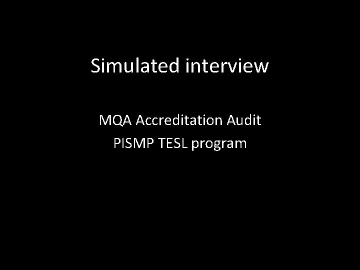 Simulated interview MQA Accreditation Audit PISMP TESL program 