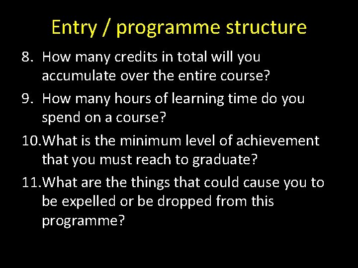 Entry / programme structure 8. How many credits in total will you accumulate over