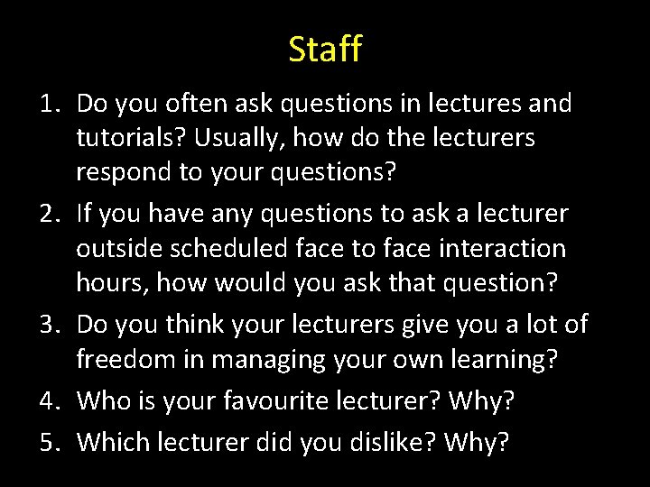 Staff 1. Do you often ask questions in lectures and tutorials? Usually, how do