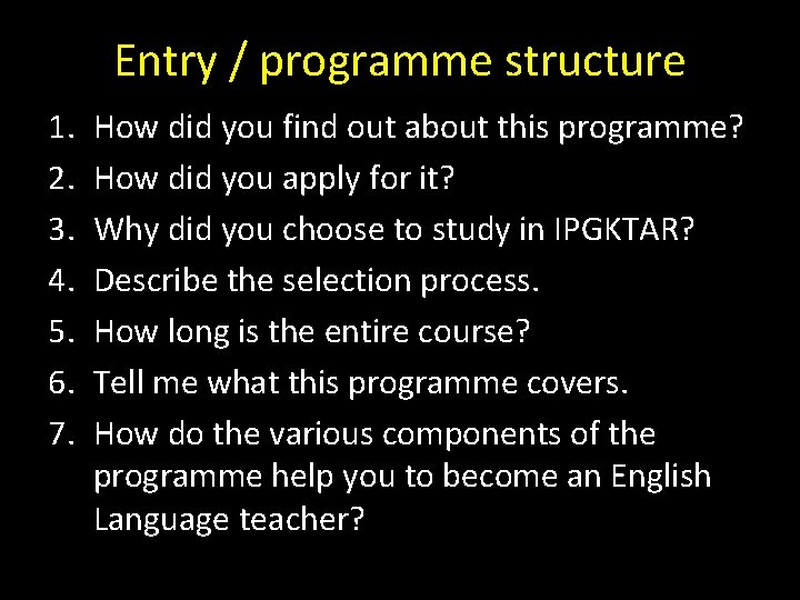 Entry / programme structure 1. 2. 3. 4. 5. 6. 7. How did you