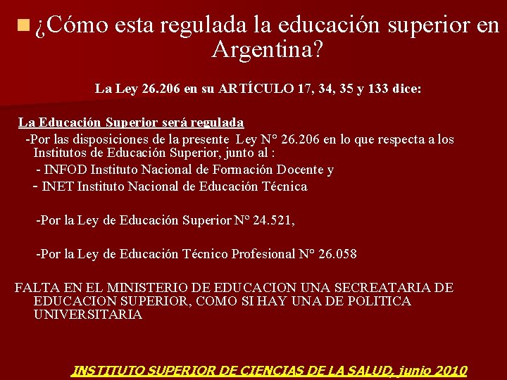 n ¿Cómo esta regulada la educación superior en Argentina? La Ley 26. 206 en