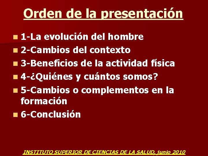 Orden de la presentación n 1 -La evolución del hombre n 2 -Cambios del