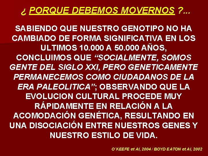 ¿ PORQUE DEBEMOS MOVERNOS ? . . . SABIENDO QUE NUESTRO GENOTIPO NO HA